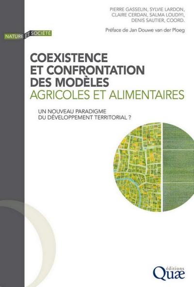 Coexistence et confrontation des modèles agricoles et alimentaires, un nouveau paradigme du développement territorial ? Éditions Quae